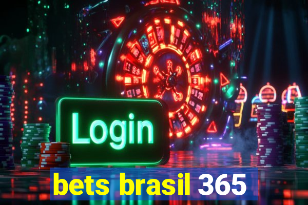 bets brasil 365